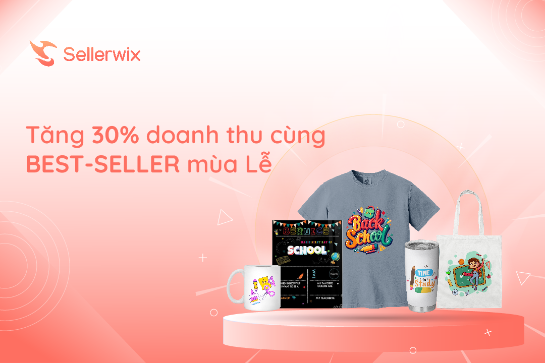 Tăng +30% doanh thu kinh doanh Print On Demand cùng BEST SELLER mùa Lễ Q3/2024