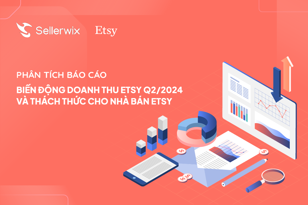 Phân tích báo cáo: Biến động doanh thu Etsy Q2/2024 và thách thức cho Nhà bán Etsy