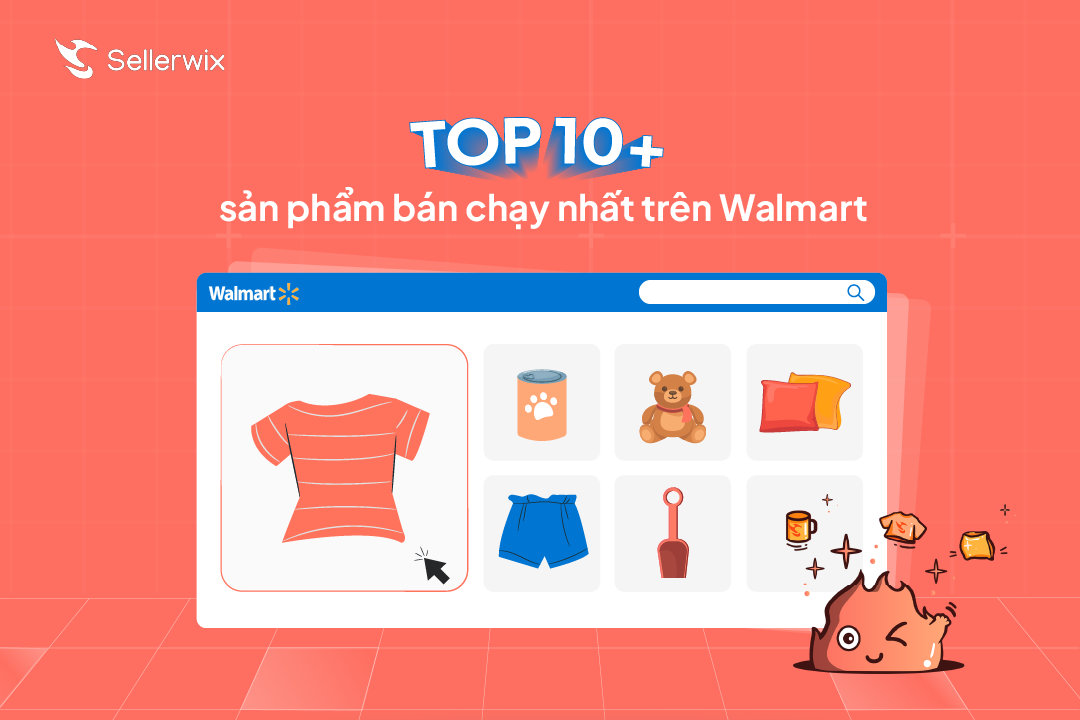 Gia nhập đường đua Walmart với top 10+ sản phẩm bán chạy nhất năm 2024